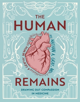 Paperback The Human Remains: Drawing Out Compassion in Medicine Book