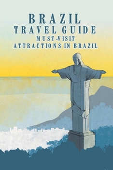 Paperback Brazil Travel Guide: Must-Visit Attractions in Brazil Book