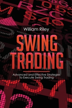 Paperback Swing Trading: Advanced and Effective Strategies To Execute Swing Trading Book
