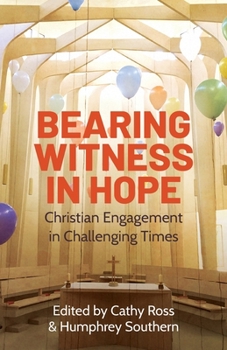 Paperback Bearing Witness in Hope: Christian Engagement in Challenging Times Book