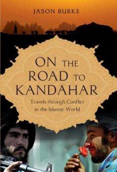 Hardcover On the Road to Kandahar: Travels Through Conflict in the Islamic World Book