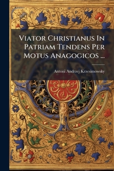 Paperback Viator Christianus in Patriam Tendens Per Motus Anagogicos ... [Latin] Book