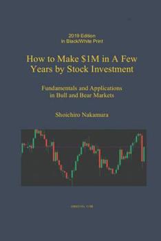 Paperback How to Make $1M in a Few Years by Stock Investing: Fundamentals and Applications in Bull and Bear Markets Book