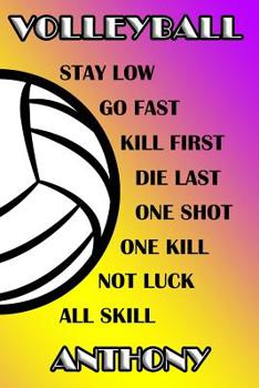 Paperback Volleyball Stay Low Go Fast Kill First Die Last One Shot One Kill Not Luck All Skill Anthony: College Ruled Composition Book Purple and Yellow School Book