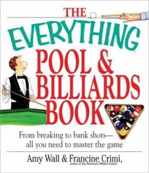 Paperback The Everything Pool & Billiards Book: From Breaking to Bank Shots--All You Need to Master the Game Book