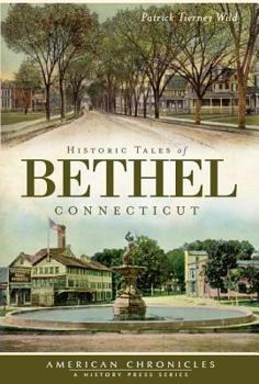 Paperback Historic Tales of Bethel, Connecticut Book