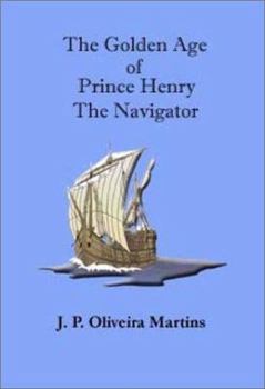 Paperback The Golden Age of Prince Henry the Navigator Book