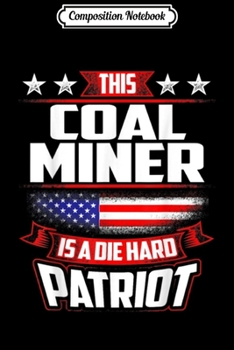 Composition Notebook: 4th Of July Coal Miner Gift Journal/Notebook Blank Lined Ruled 6x9 100 Pages
