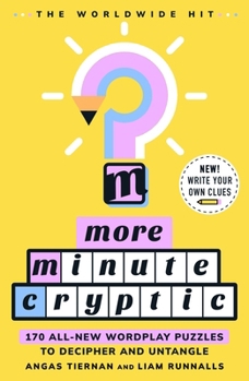 Paperback More Minute Cryptic: 170 Wordplay Puzzles to Decipher, Unlock, and Untangle Book