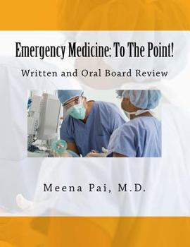 Emergency Medicine: To the Point! Written and Oral Board Review