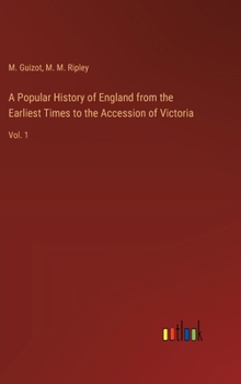 Hardcover A Popular History of England from the Earliest Times to the Accession of Victoria: Vol. 1 Book