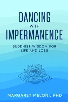 Paperback Dancing with Impermanence: Buddhist Wisdom for Life and Loss Book