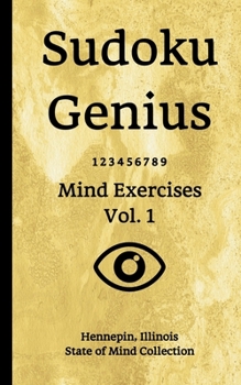 Paperback Sudoku Genius Mind Exercises Volume 1: Hennepin, Illinois State of Mind Collection Book