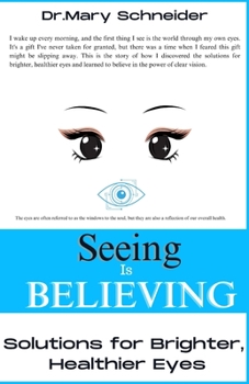 Paperback Seeing Is Believing: Solutions for Brighter, Healthier Eyes. Book
