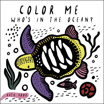 Bath Book Color Me: Who's in the Ocean?: Baby's First Bath Book