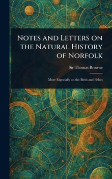 Hardcover Notes and Letters on the Natural History of Norfolk Book