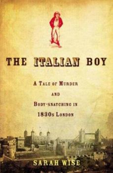 Hardcover The Italian Boy: A Tale of Murder and Body Snatching in 1830s London Book