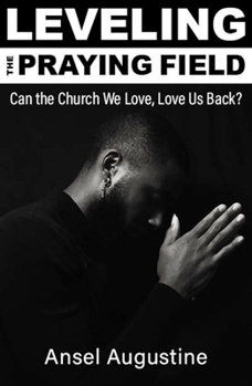 Paperback Leveling the Praying Field: Can the Church We Love, Love Us Back? Book