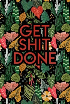 Paperback Get Shit Done: 2020 Dated Goal Planner Focus Weekly Monthly Book