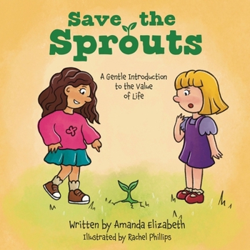 Paperback Save the Sprouts: A Gentle Introduction to the Value of Life Book