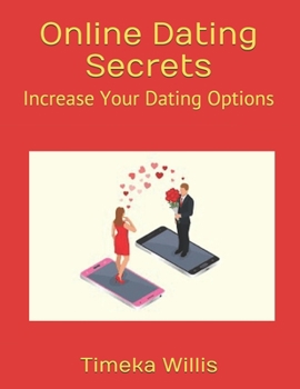 Online Dating Secrets: Increase Your Dating Options