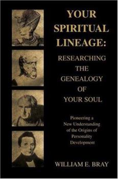 Paperback Your Spiritual Lineage: Researching the Genealogy of Your Soul: Pioneering a New Understanding of the Origins of Personality Development Book