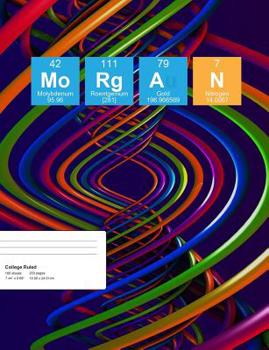 Paperback Morgan: Morgan Composition Notebook, Personalised Name Notebook, Periodic Table Style Science Fan Notebook, Future Chemist Not Book