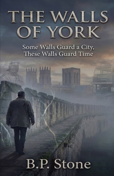 THe Walls of York: Some Walls Guard a City, These Walls Guard Time