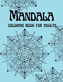 Mandala Coloring book for adults: An Adult Coloring Book with 50 Wonderful, Beautiful and Relaxing Mandalas for Stress Relief and Relaxation