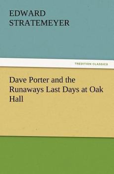 Dave Porter and the Runaways; Or, Last Days at Oak Hall - Book #9 of the Dave Porter