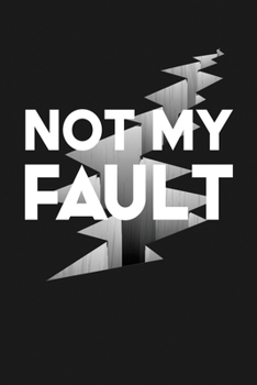 Paperback Not My Fault: Notebook: Funny Blank Lined Journal Book