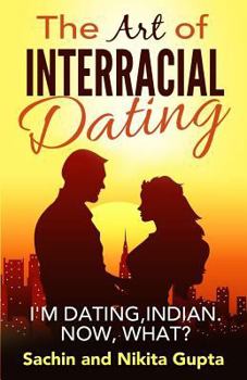 Paperback The Art of Interracial Dating.: I'm Dating, Indian. Now, what? Book