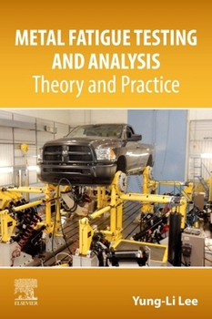 Paperback Metal Fatigue Testing and Analysis: Theory and Practice Book