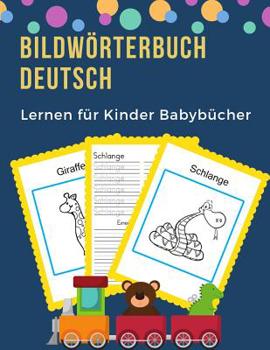 Paperback Bildwörterbuch Deutsch Lernen für Kinder Babybücher: Erste 100 grundlegende Tiere Wörter Kartenspiele visuelle Wörterbücher. Einfach zu lesen, schreib [German] Book