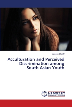 Paperback Acculturation and Perceived Discrimination among South Asian Youth Book