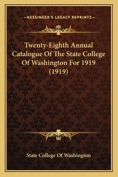 Twenty-Eighth Annual Catalogue Of The State College Of Washington For 1919