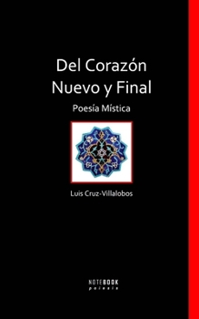 Del corazón nuevo y final: Poesía mística