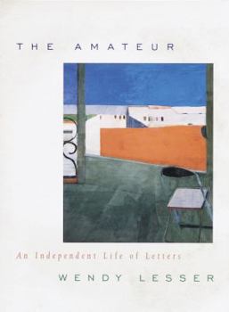 Hardcover The Amateur: An Independent Life of Letters Book