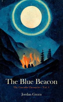 Perfect Paperback The Blue Beacon: Book 1 of The Cascadia Chronicles Book