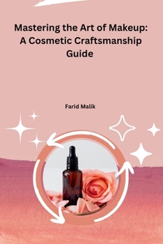 Paperback Mastering the Art of Makeup: A Cosmetic Craftsmanship Guide Book