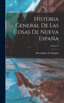 Hardcover Historia General De Las Cosas De Nueva España; Volume 1 [Spanish] Book