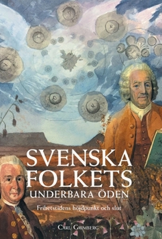 Svenska folkets underbara öden: Frihetstidens höjdpunkt och slut - Book #6 of the Svenska folkets underbara öden