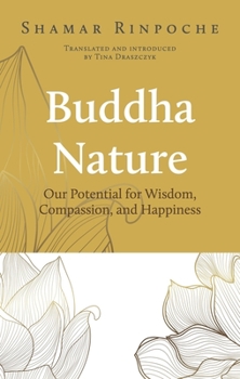 Paperback Buddha Nature: Our Potential for Wisdom, Compassion, and Happiness Book
