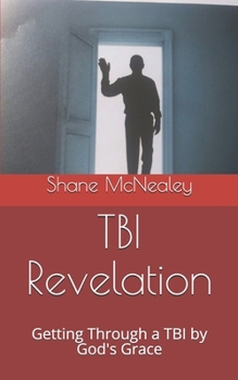 Paperback TBI Revelation: Getting Through a TBI by God's Grace Book