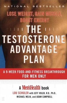 Paperback The Testosterone Advantage Plan: Lose Weight, Gain Muscle, Boost Energy Book