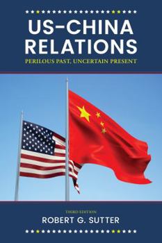 Paperback US-China Relations: Perilous Past, Uncertain Present, Third Edition Book