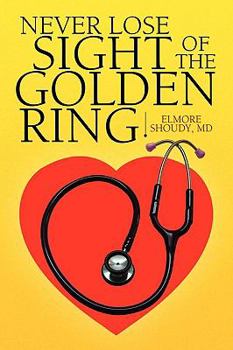 Paperback Never Lose Sight of the Golden Ring Book