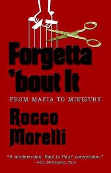 Paperback Forgetta 'bout It: From Mafia to Ministry Book