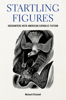 Paperback Startling Figures: Encounters with American Catholic Fiction Book