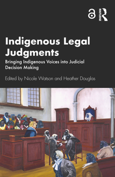 Paperback Indigenous Legal Judgments: Bringing Indigenous Voices into Judicial Decision Making Book